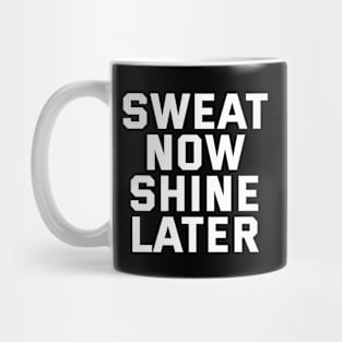 Sweat Now Shine Later Mug